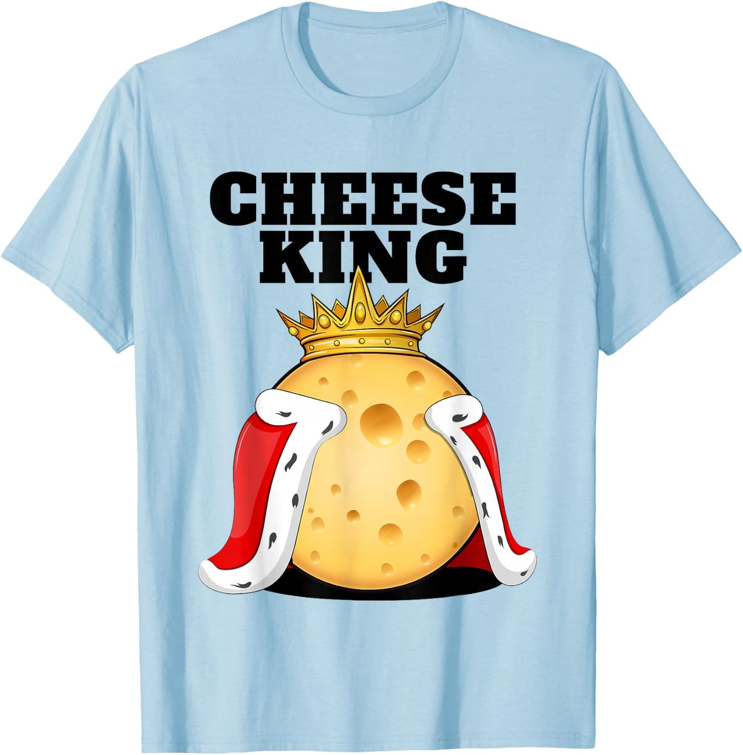 Cheese King | Cheese Lover Shirt | Cute Cheese T-Shirt - T-Shirt | Light Blue