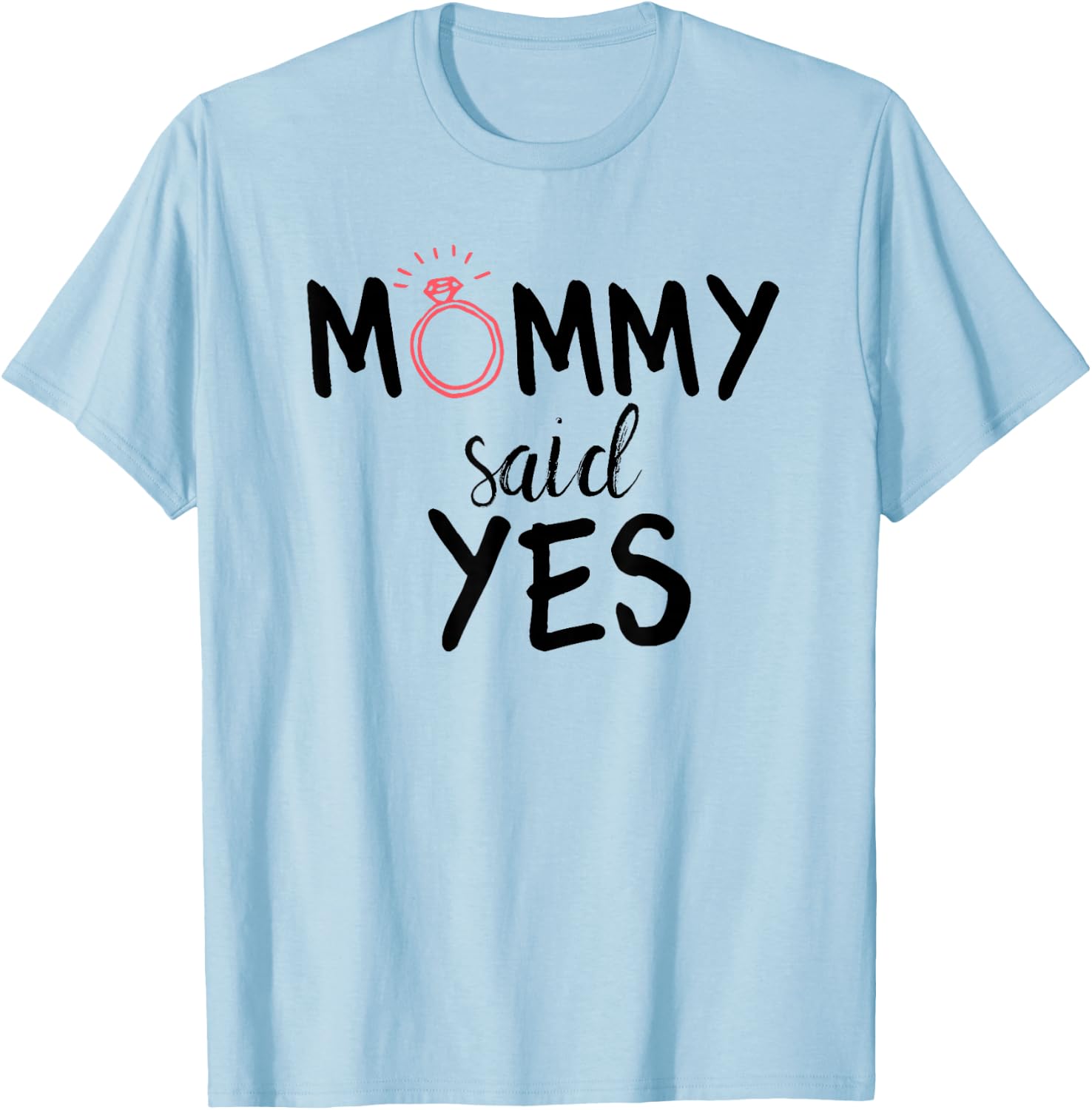 Mommy Said Yes Engagement Novelty for Kids T-Shirt - T-Shirt | Light Blue