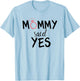 Mommy Said Yes Engagement Novelty for Kids T-Shirt - T-Shirt | Light Blue