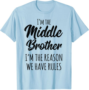 Middle Brother Shirt I'm Reason We Have Rules Funny Sibling T-Shirt - T-Shirt | Light Blue