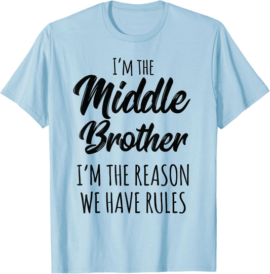 Middle Brother Shirt I'm Reason We Have Rules Funny Sibling T-Shirt - T-Shirt | Light Blue