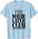 The Maybe Later Club Because Later Means Never T-Shirt - T-Shirt | Light Blue
