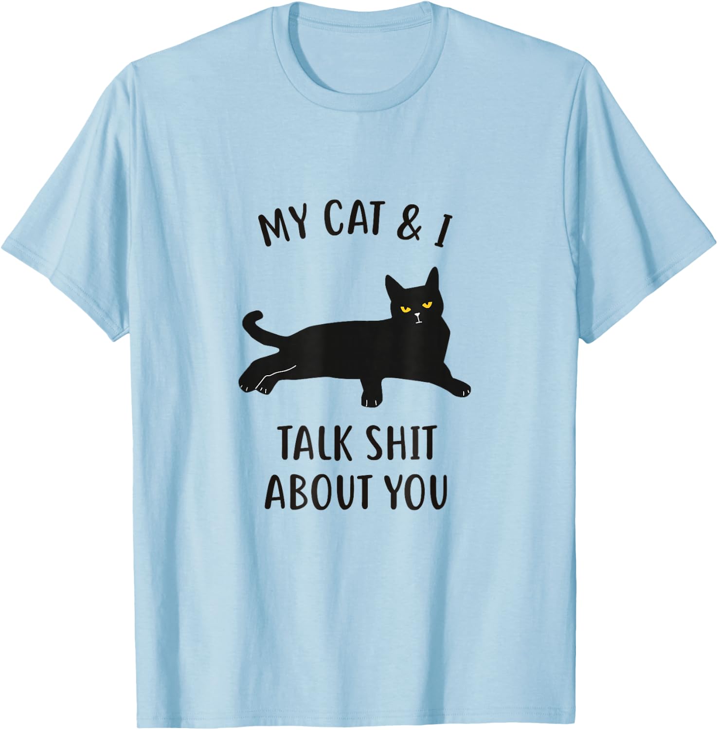 Cat Shirt: My Cat & I Talk About You Funny Black Cat T-Shirt - T-Shirt | Light Blue