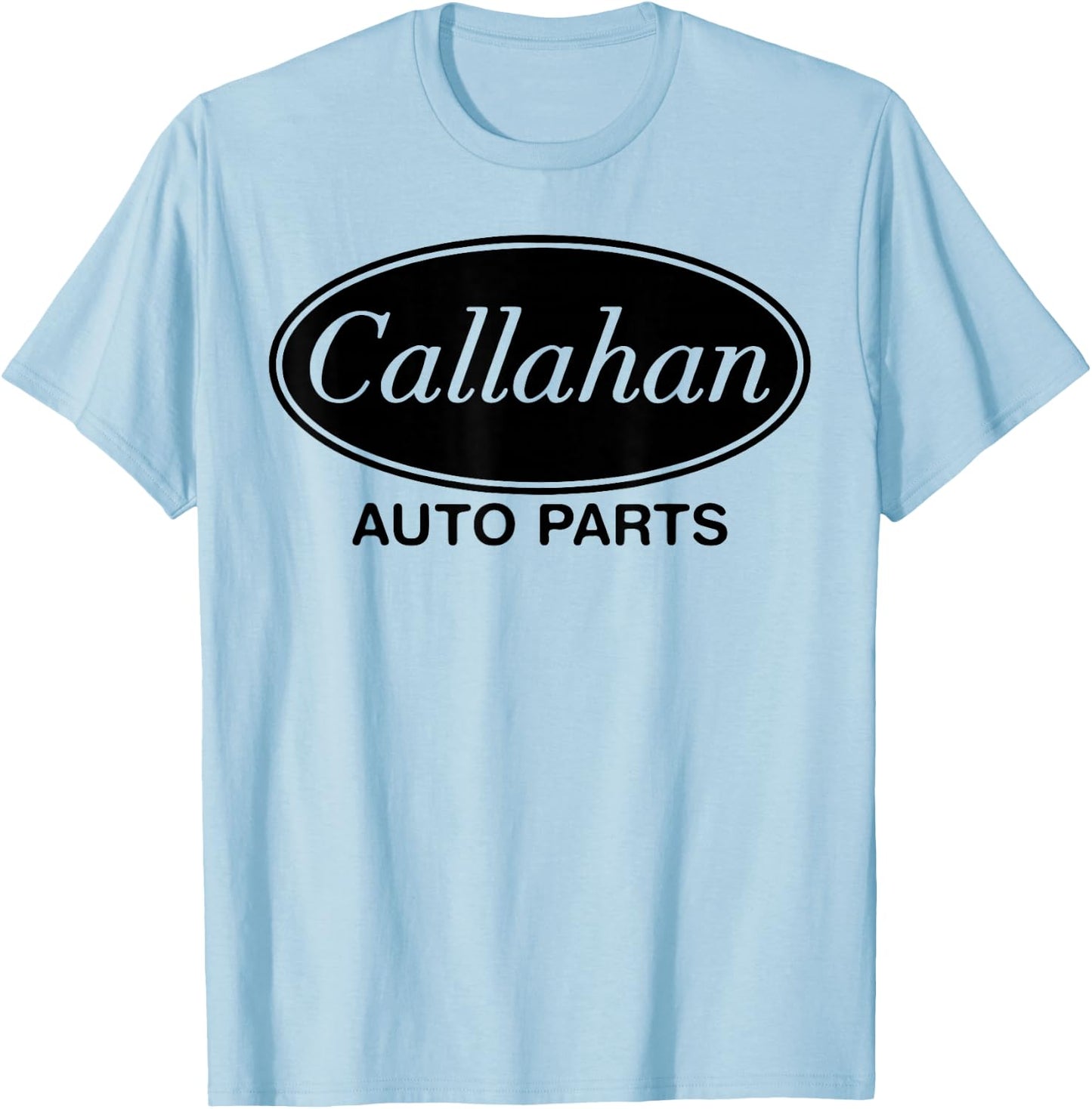 Callahan Auto Parts Funny Movie Quote Father's Men's Gift T-Shirt - T-Shirt | Light Blue