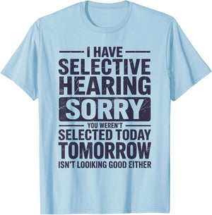 Selective Hearing Mode Activated Funny Sarcastic Humor T-Shirt - T-Shirt | Light Blue
