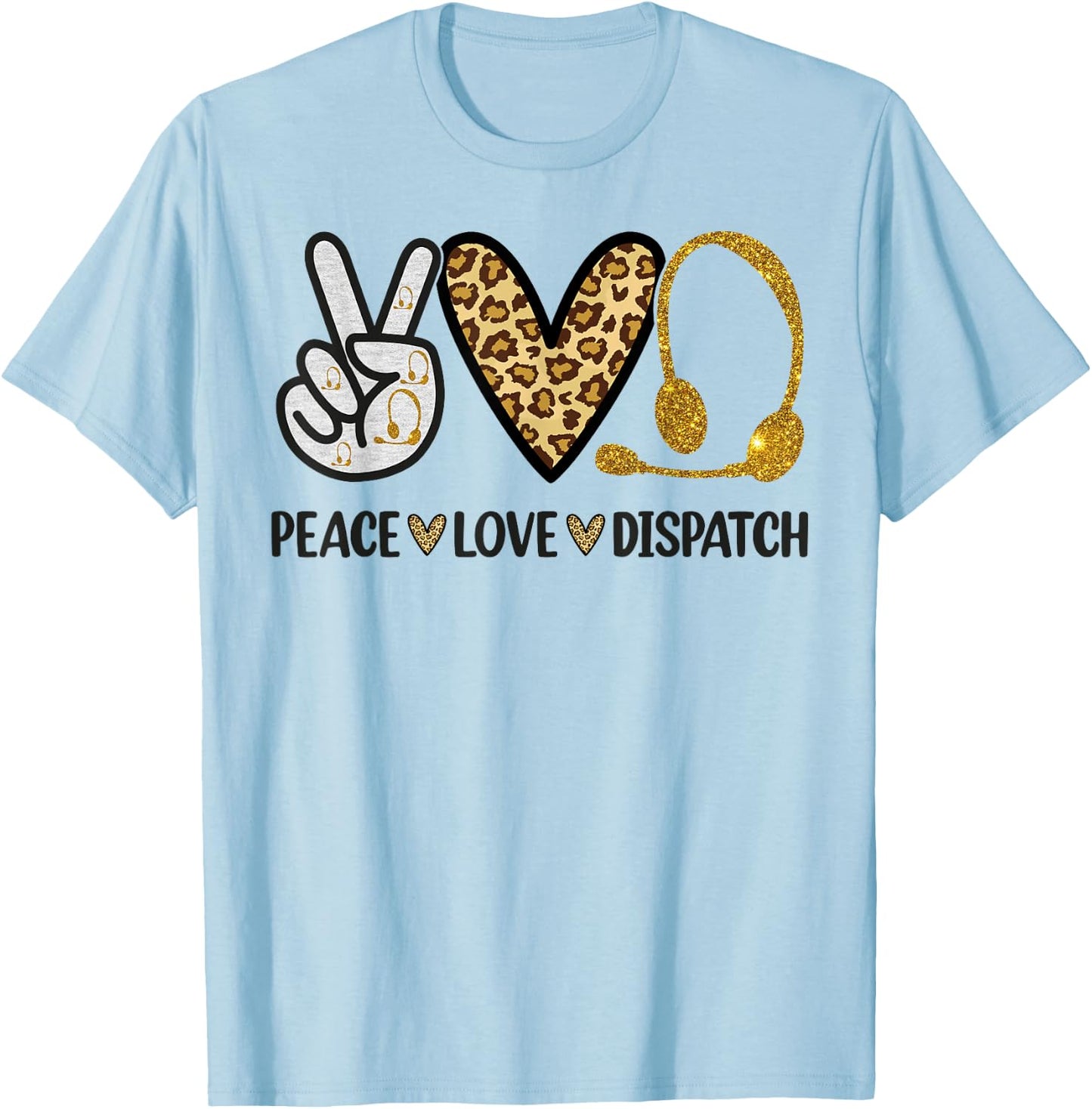 911 Dispatcher Peace Love Dispatch Operator EMS T-Shirt - T-Shirt | Light Blue