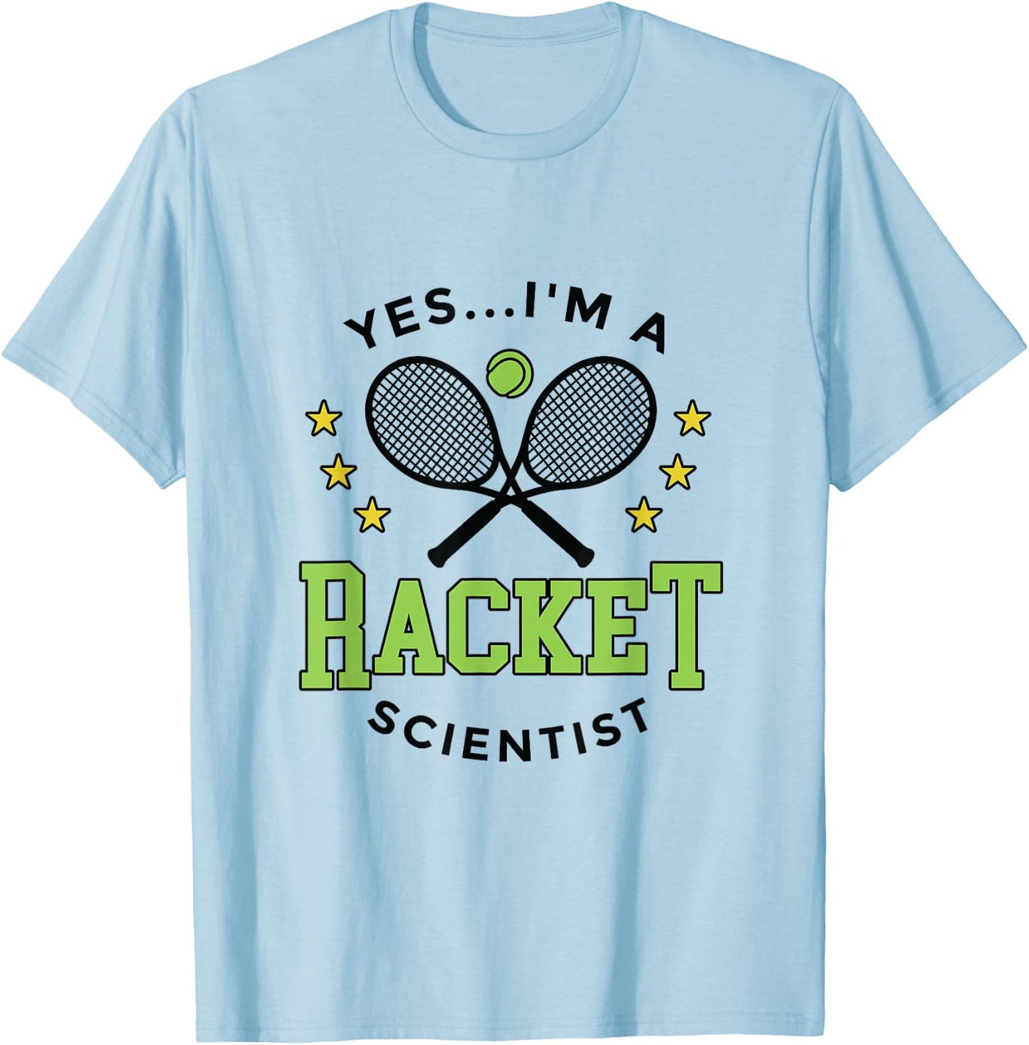 Yes I'm a Racket Scientist Tennis Player Coach Tennis Lovers T-Shirt - T-Shirt | Light Blue