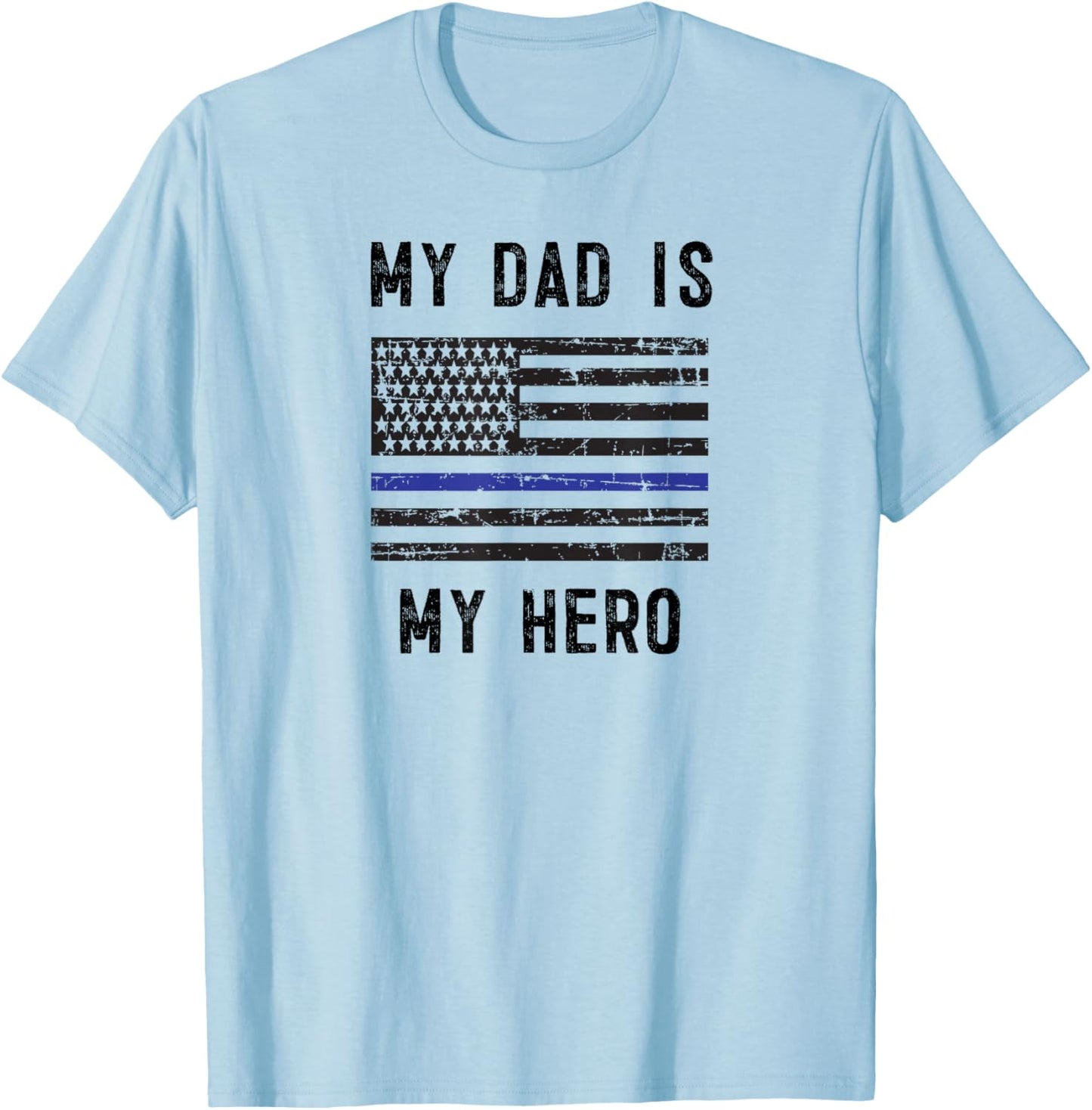 My Dad is My Hero Thin Blue line Flag Police Officer cop T-Shirt - T-Shirt | Light Blue
