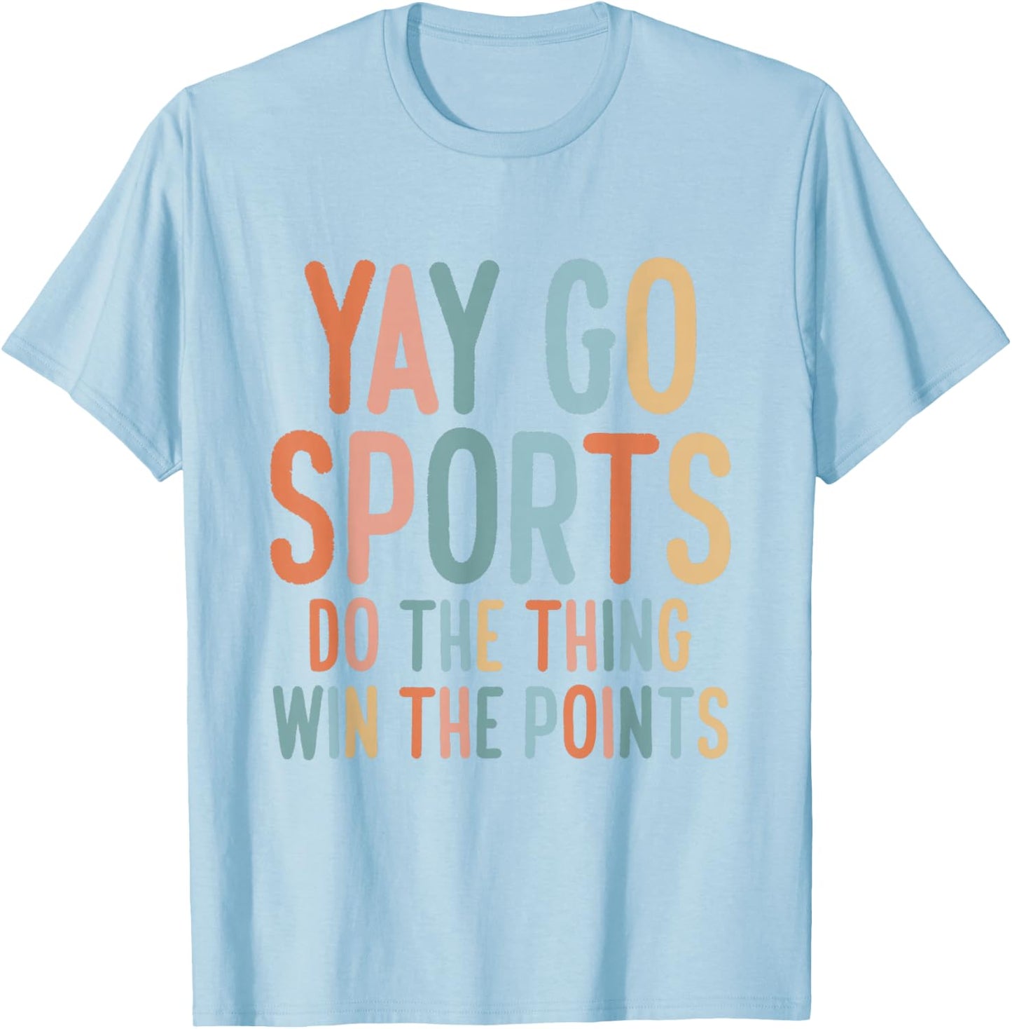 Non-Sports Fan Go Sports Yay Sports T-Shirt - T-Shirt | Light Blue