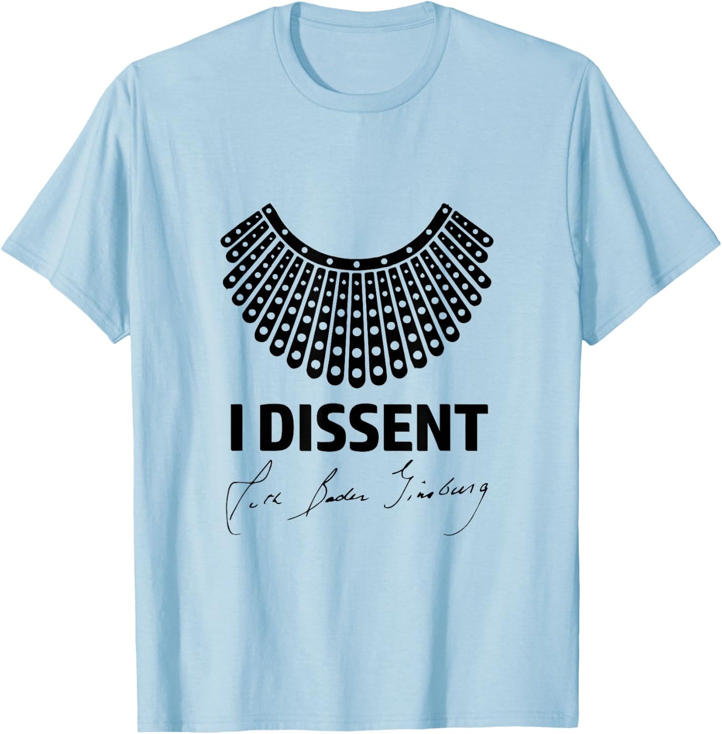 I Dissent RBG Ruth Bader Ginsburg Women's Rights Equality T-Shirt - T-Shirt | Light Blue