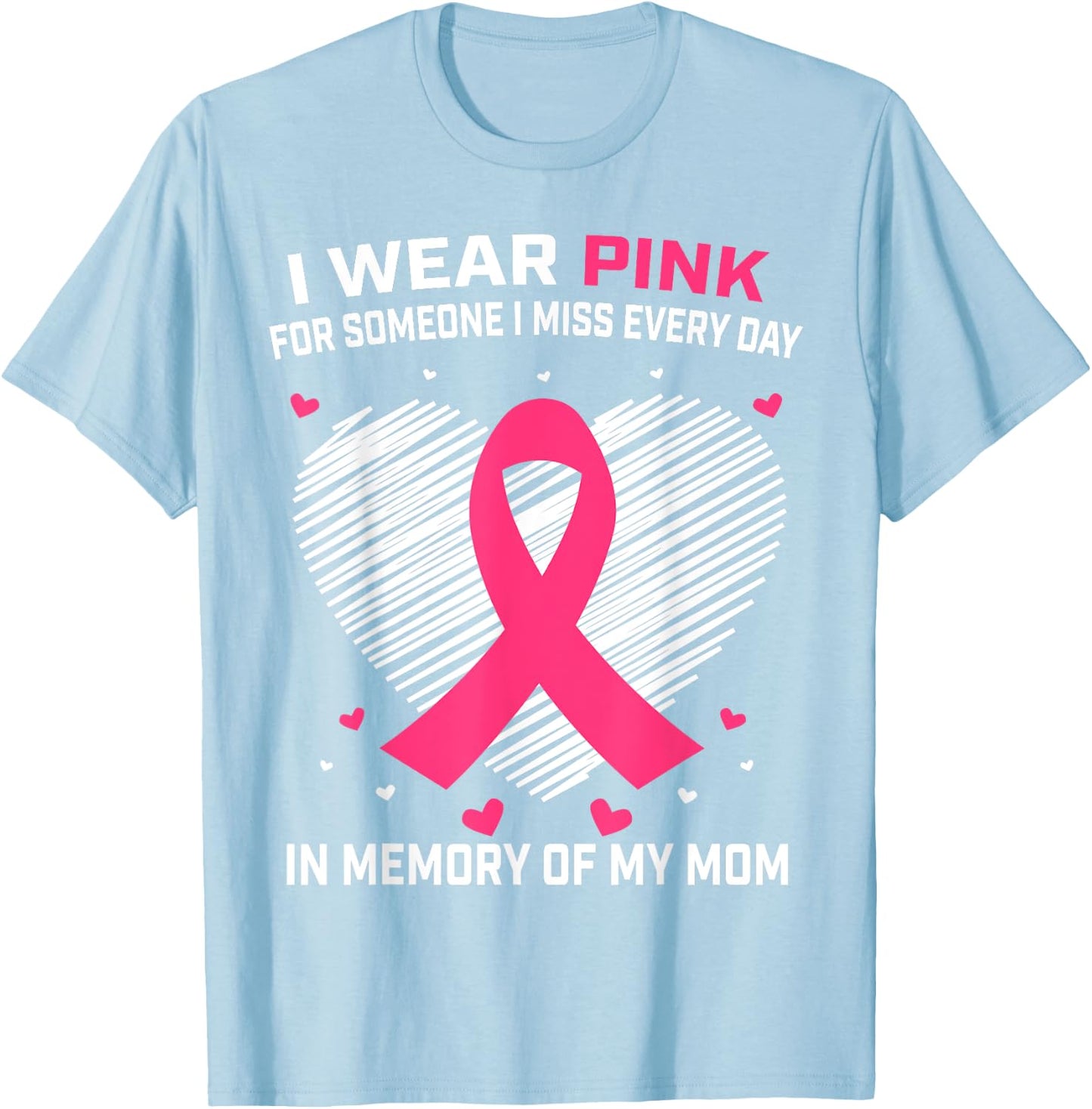 Mother I Wear Pink In Memory Of Mom Breast Cancer Awareness T-Shirt - T-Shirt | Light Blue