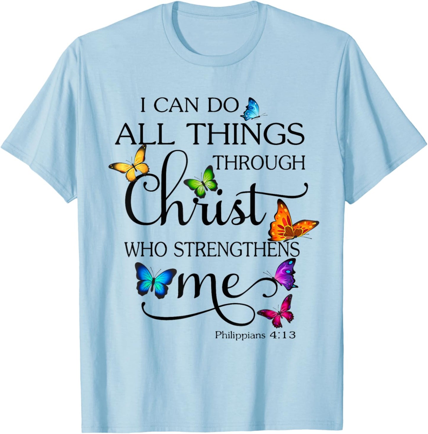 I Can Do All Things Through Christ Butterfly Art Religious T-Shirt - T-Shirt | Light Blue