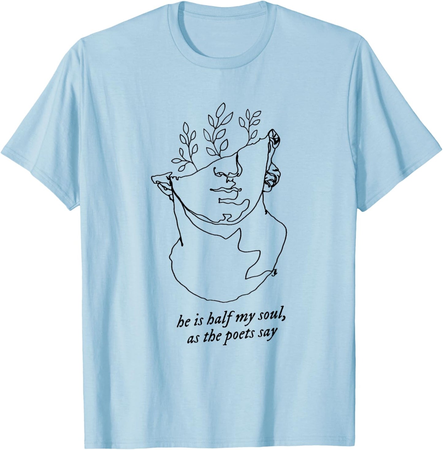 He Is Half My Soul As The Poets Say The Song Of Achilles T-Shirt - T-Shirt | Light Blue