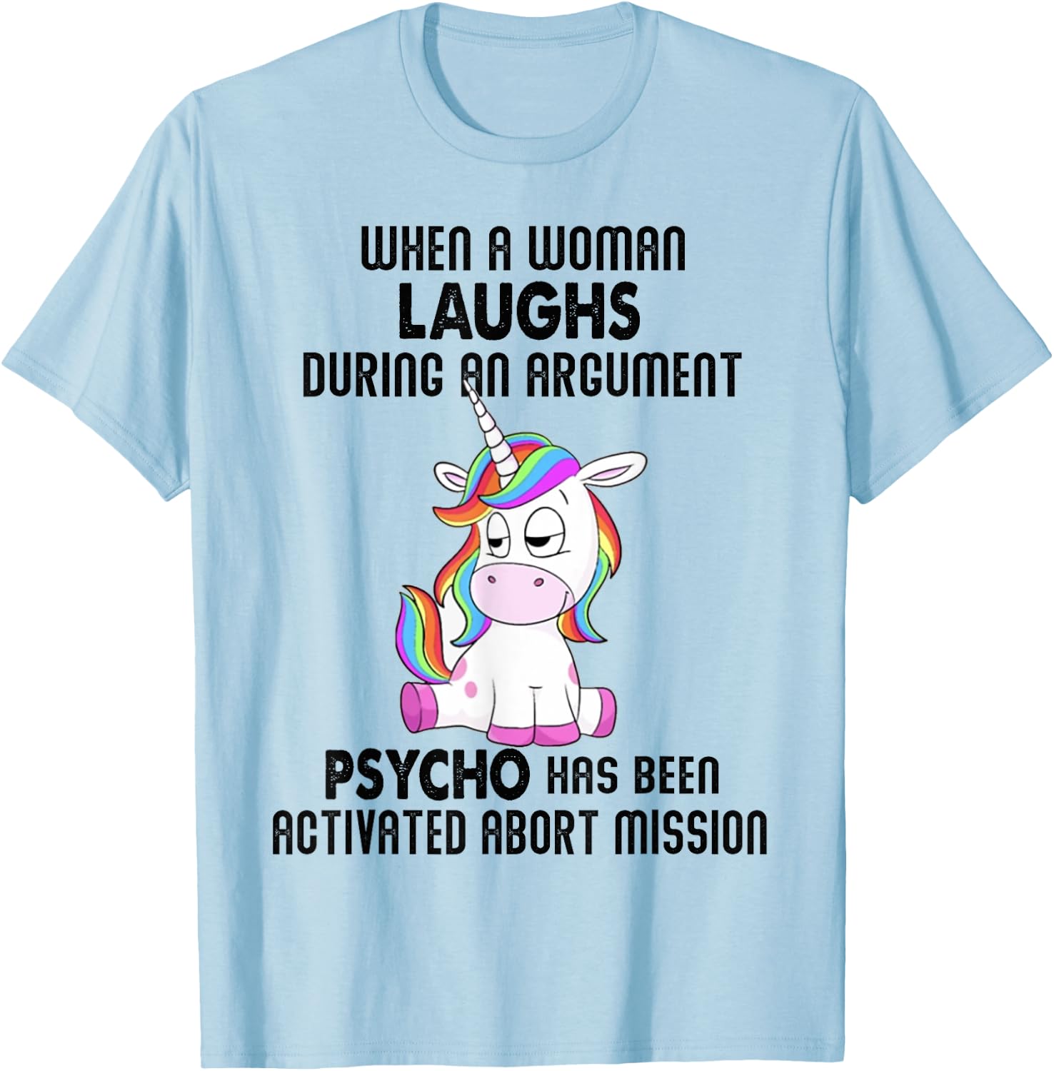 Funny Unicorn when a woman laughs during an argument T-Shirt - T-Shirt | Light Blue