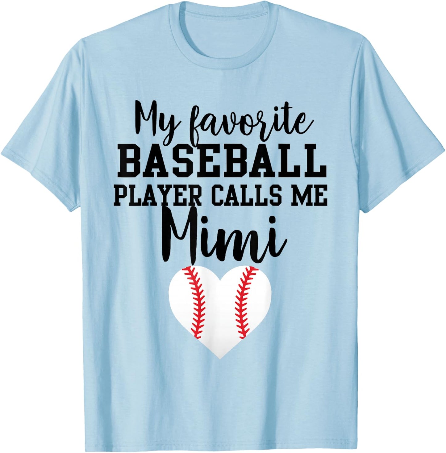 My Favorite Baseball Player Calls Me Mimi T-Shirt - T-Shirt | Light Blue