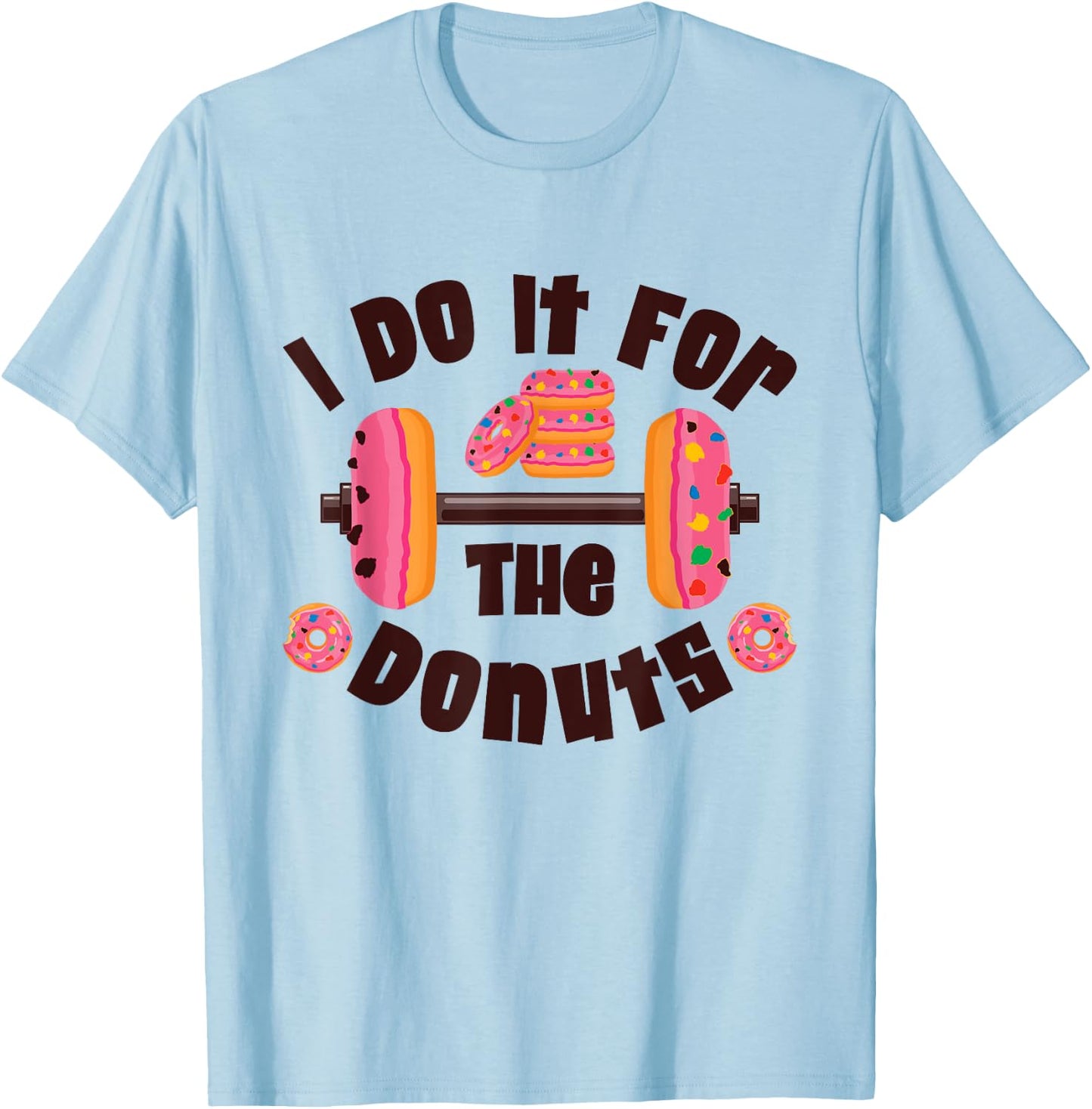 I Do It For The Donuts Workout Weightlifting Fitness Gym T-Shirt - T-Shirt | Light Blue
