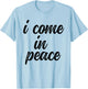 Funny Matching Couples - I Come In Peace I'm Peace T-Shirt - T-Shirt | Light Blue