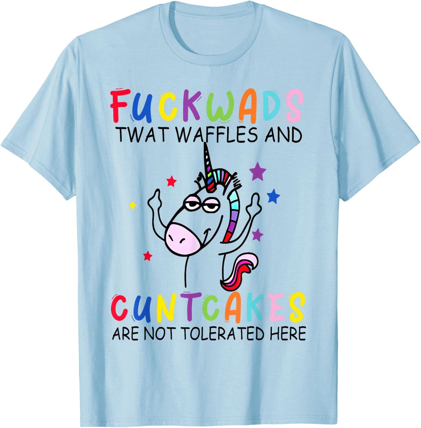 Fckwads Twat Waffles And Cuntcakes Are Not Tolerated Here T-Shirt - T-Shirt | Light Blue