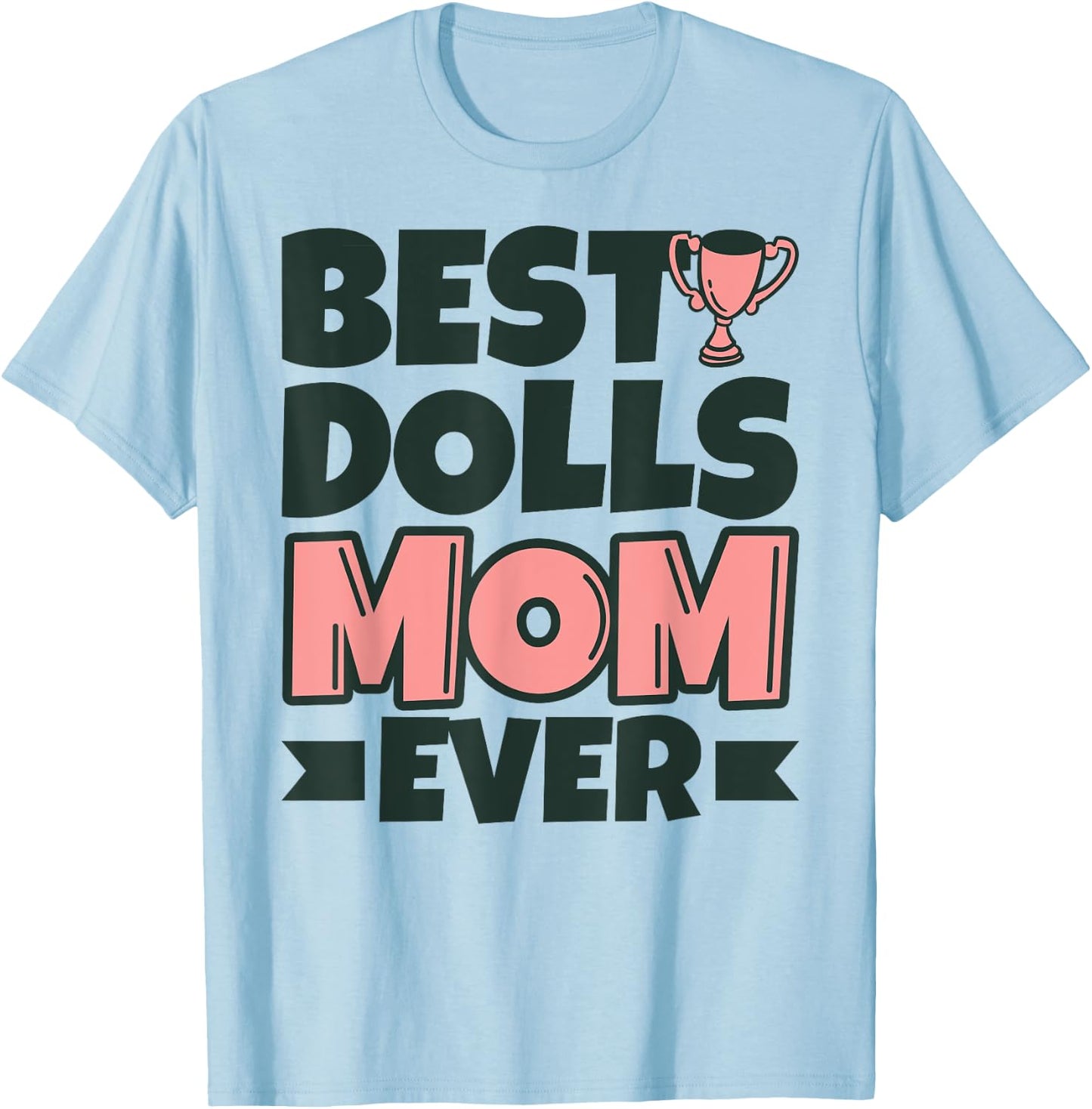 Best Dolls Mom Ever Mother Funny T-Shirt - T-Shirt | Light Blue