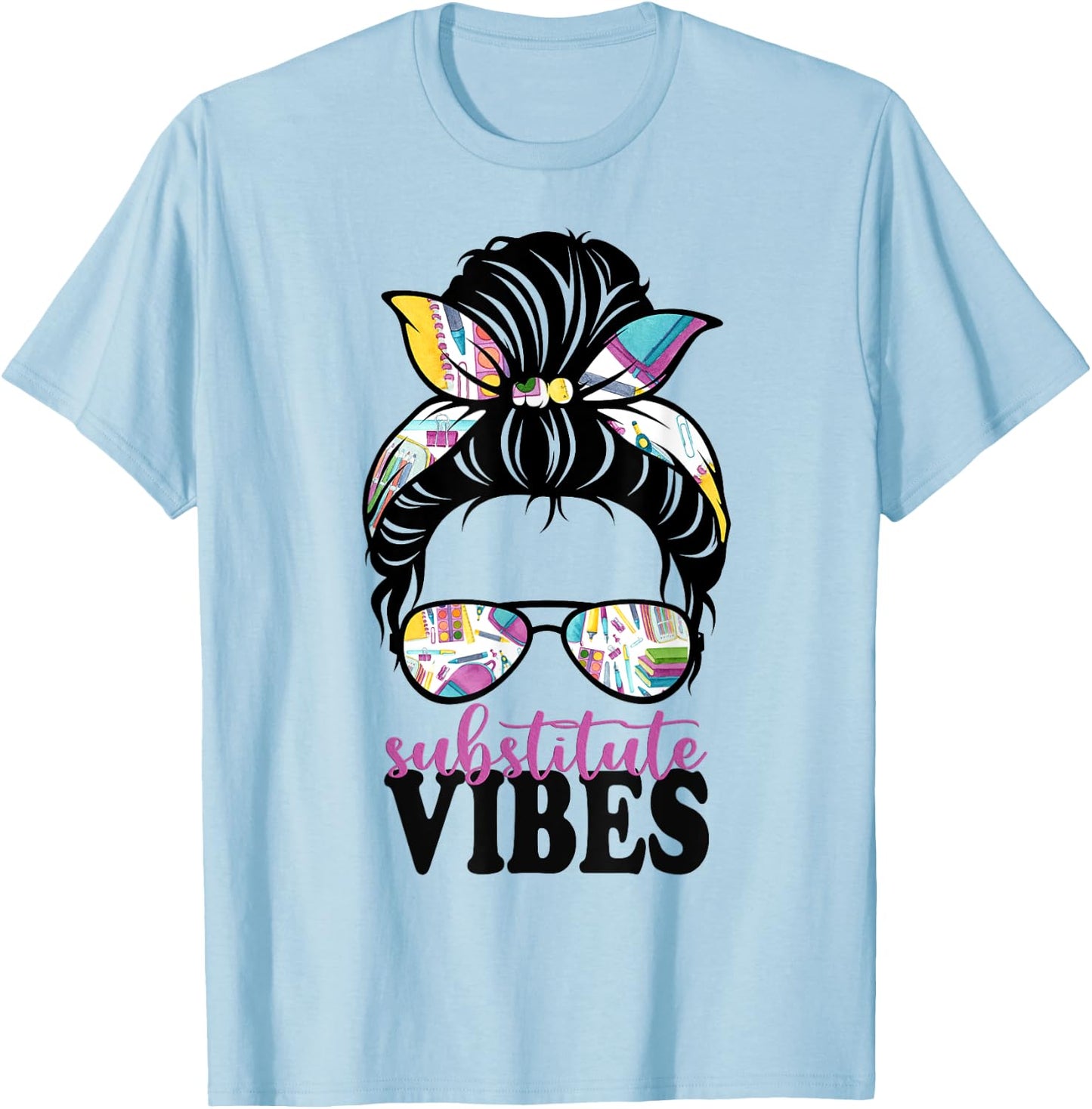 Substitute Teacher Appreciation Teacher Life Messy Bun Women T-Shirt - T-Shirt | Light Blue