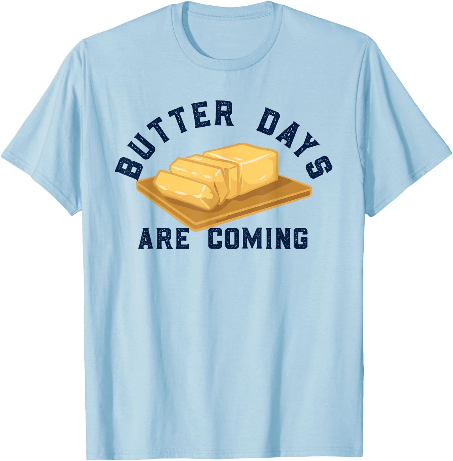 Buttered Stick of Butter Pun Lover Baker Breakfast T-Shirt - T-Shirt | Light Blue