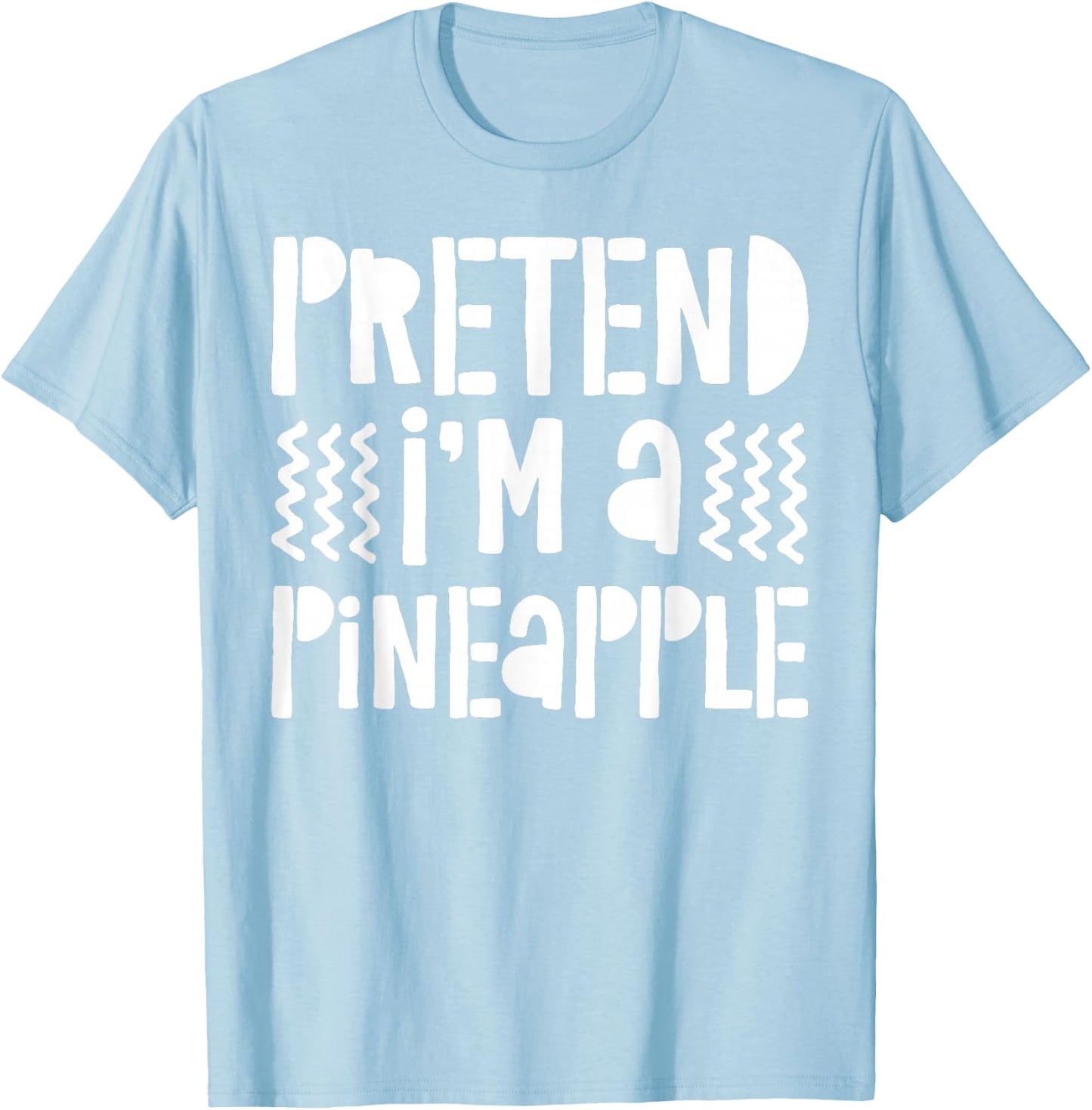 Pretend I'm A Pineapple Shirt Adult Kids Pineapple Costume T-Shirt - T-Shirt | Light Blue