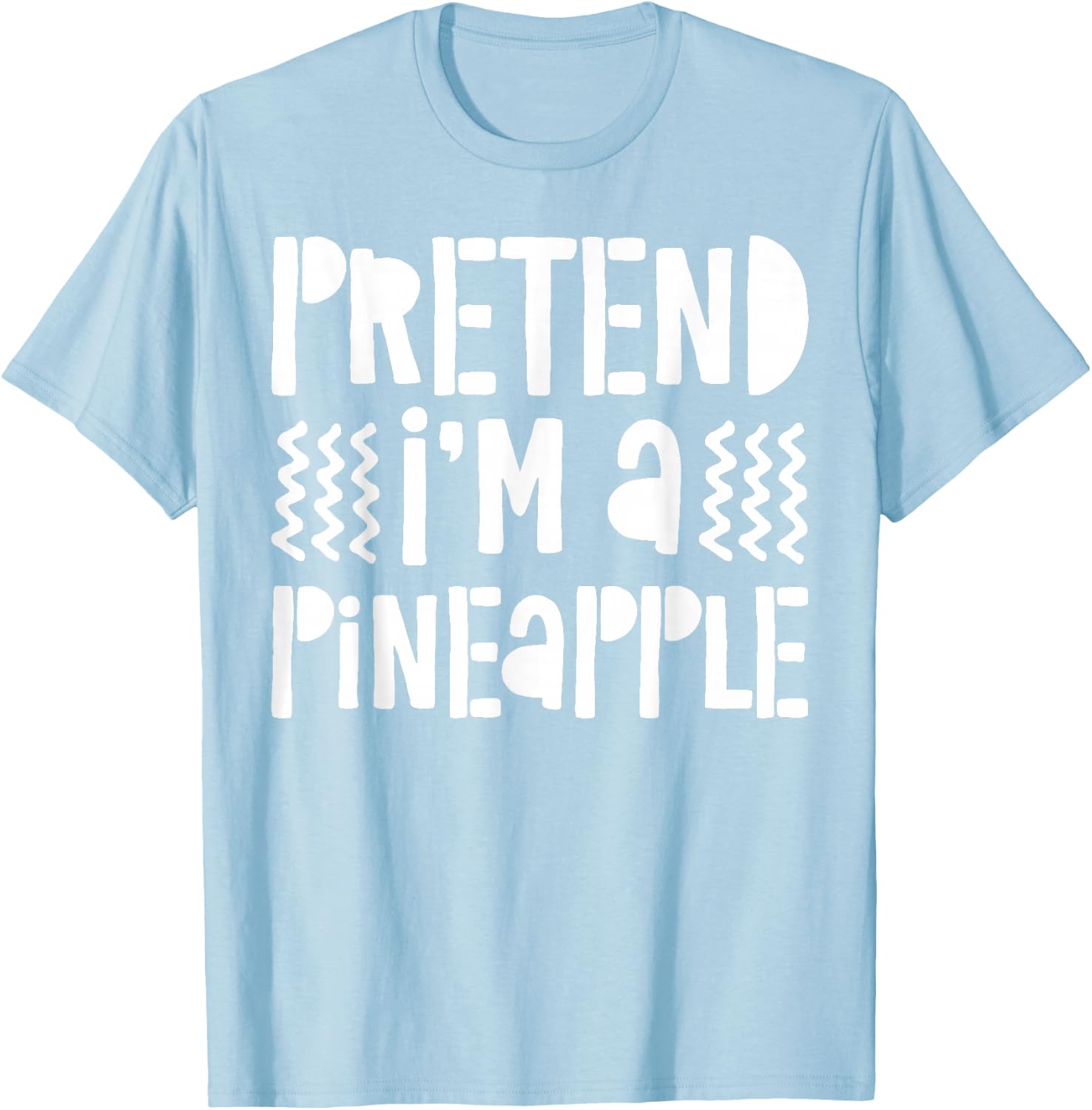 Pretend I'm A Pineapple Shirt Adult Kids Pineapple Costume T-Shirt - T-Shirt | Light Blue