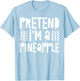 Pretend I'm A Pineapple Shirt Adult Kids Pineapple Costume T-Shirt - T-Shirt | Light Blue