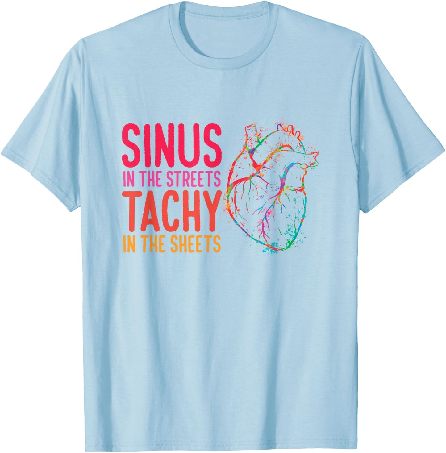 Sinus in the Streets Tachy In The Sheets Cardiology T-Shirt - T-Shirt | Light Blue