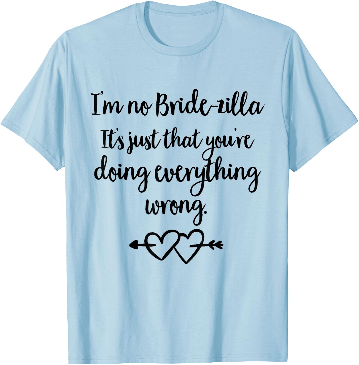 Unique Bride Shirt - Bridezilla Shirt - Bridezilla T-Shirt - T-Shirt | Light Blue