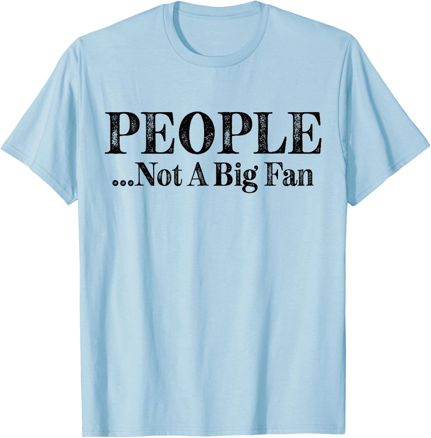 People Not A Big Fan Funny Introvert Vintage T-Shirt - T-Shirt | Light Blue