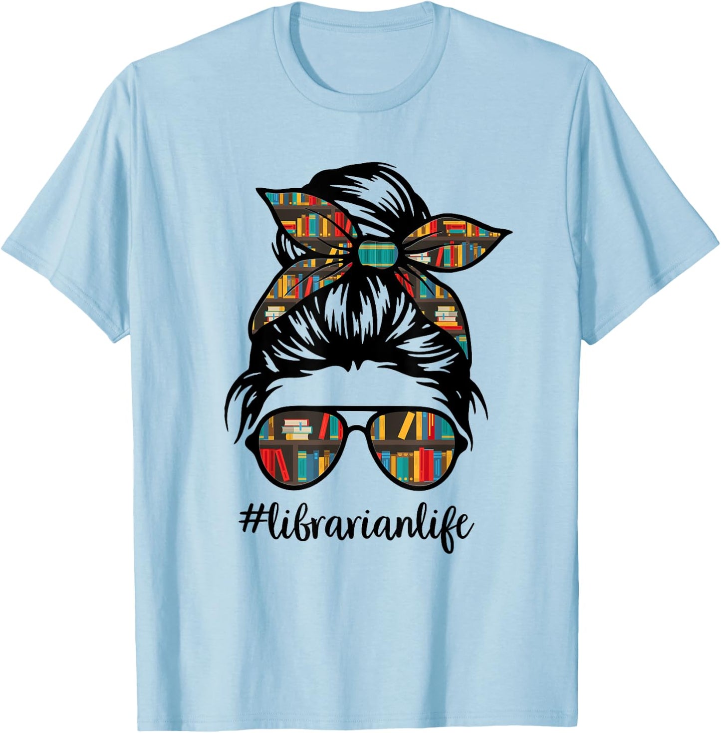 Librarian Teacher Messy Bun Life Book Library Back to School T-Shirt - T-Shirt | Light Blue