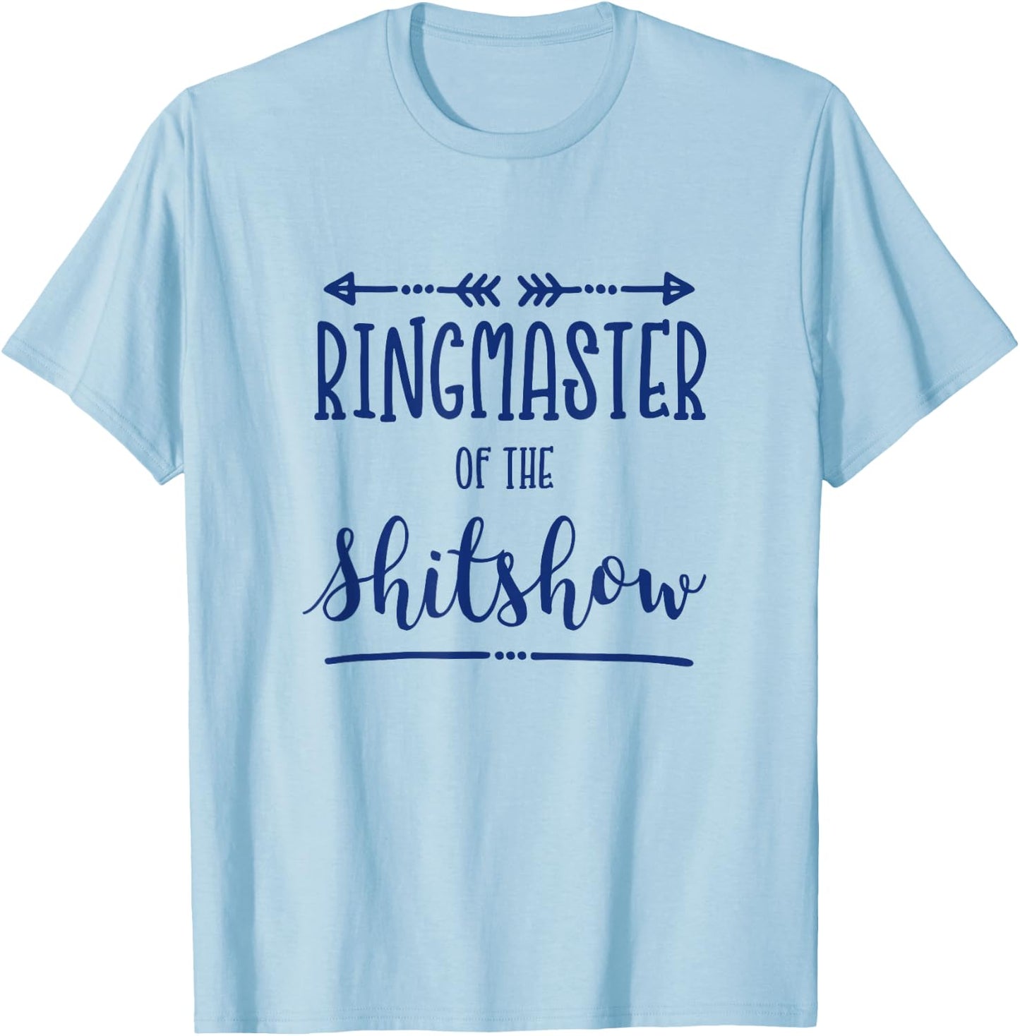 Ringmaster of the Shitshow T-Shirt - T-Shirt | Light Blue