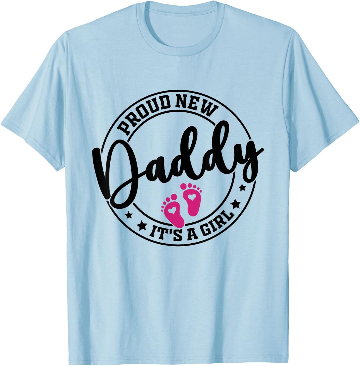 Proud New Daddy It's A Girl Dad To Be Newborn Baby Girl T-Shirt - T-Shirt | Light Blue