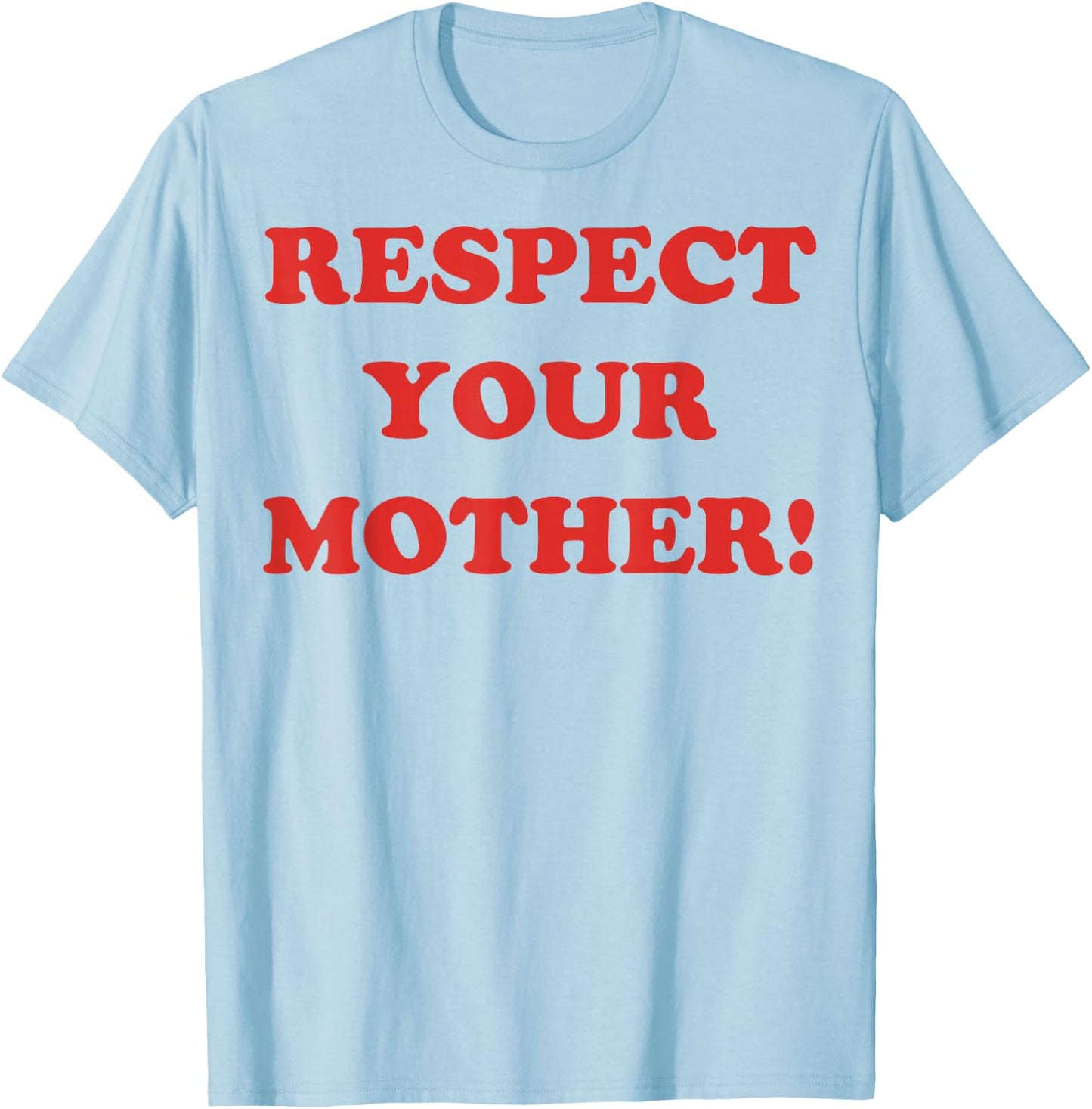 Respect Your Mother Minimalism Retro Funny Mother's Day T-Shirt - T-Shirt | Light Blue