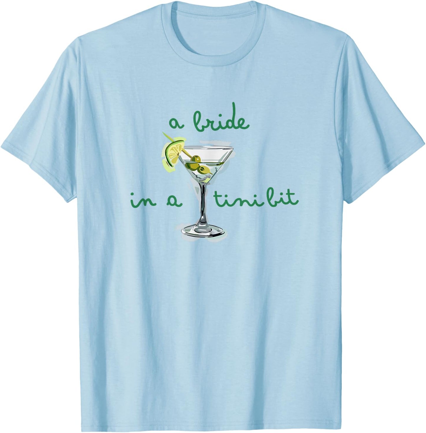 A Bride in a Tiny Bit Bride Cocktail Martini Bachelorette T-Shirt - T-Shirt | Light Blue