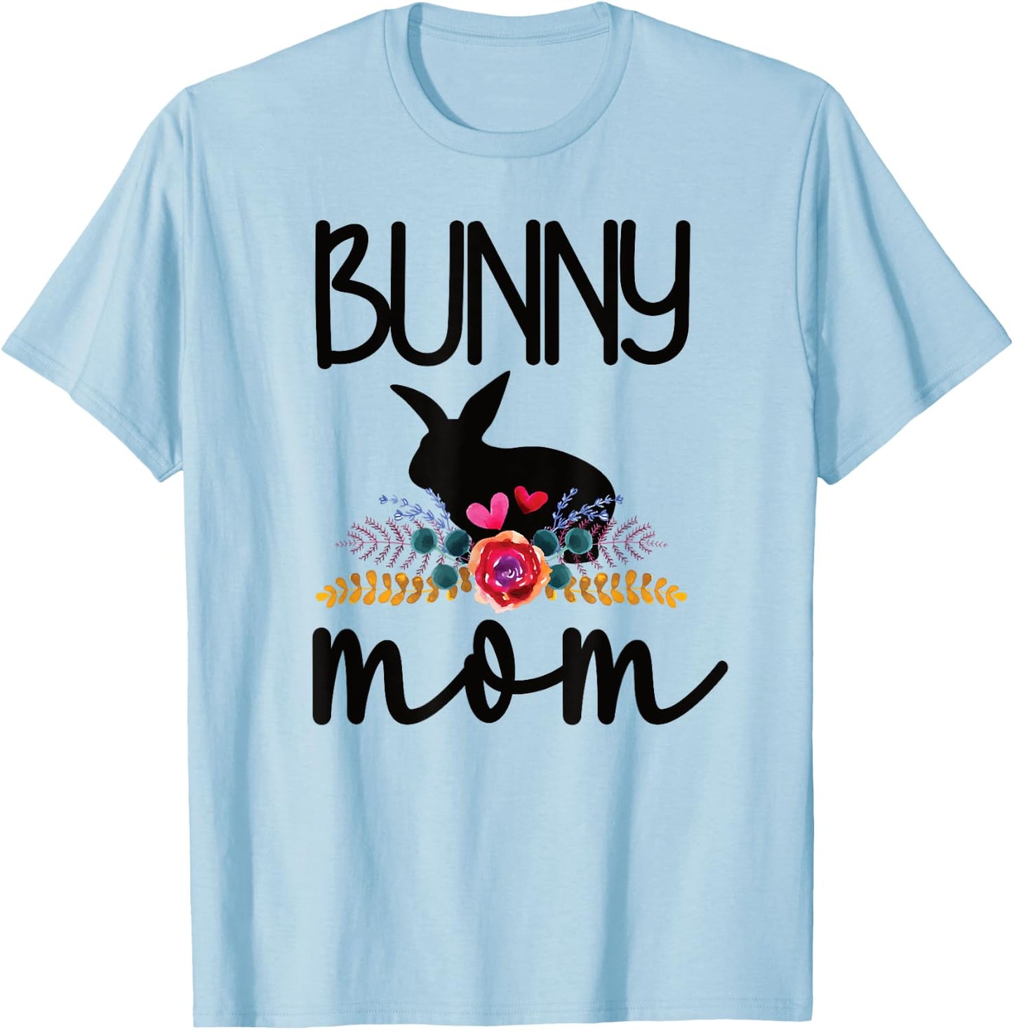 Cute Bunny Mama Ideas For Rabbit Owner Bunny Mom Proud Rabbit Mom T-Shirt - T-Shirt | Light Blue