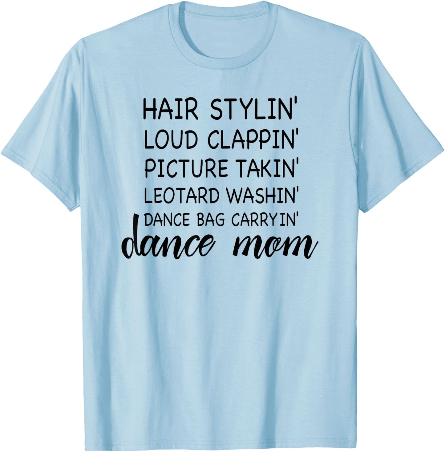 Cute Dance Mom Funny Sarcastic Dance Lover Mom Mother's Day T-Shirt - T-Shirt | Light Blue