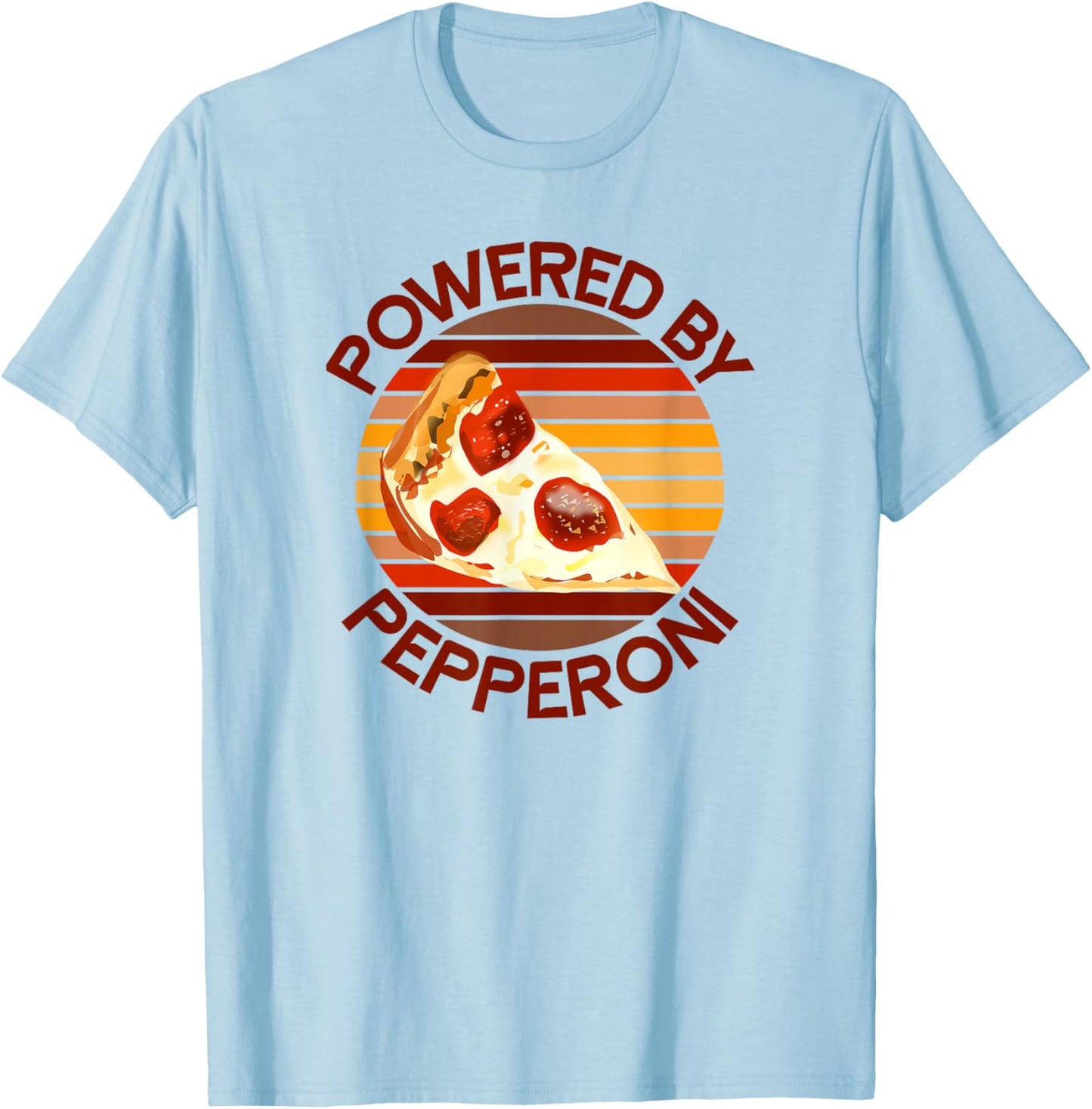 Powered by Pepperoni Pizza Lover Funny Saying Quote Joke T-Shirt - T-Shirt | Light Blue