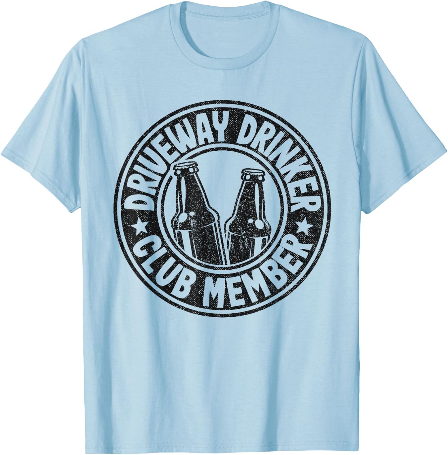 Beer Drinking Party Driveway Drinker Club Member T-Shirt - T-Shirt | Light Blue