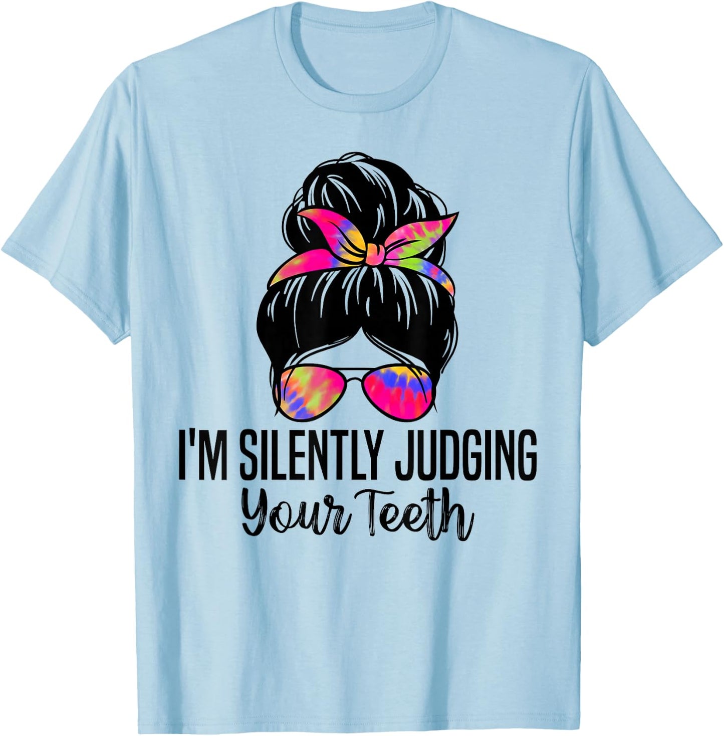 I'm Silently Judging Your Teeth Funny Dentist Dental Surgeon T-Shirt - T-Shirt | Light Blue