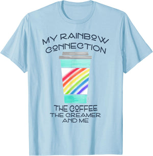My Rainbow Connection -- Coffee, Creamer and Me T-Shirt - T-Shirt | Light Blue