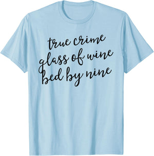 True Crime Glass Of Wine Bed By Nine Shirt Murderino Gift T-Shirt - T-Shirt | Light Blue