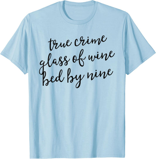 True Crime Glass Of Wine Bed By Nine Shirt Murderino Gift T-Shirt - T-Shirt | Light Blue