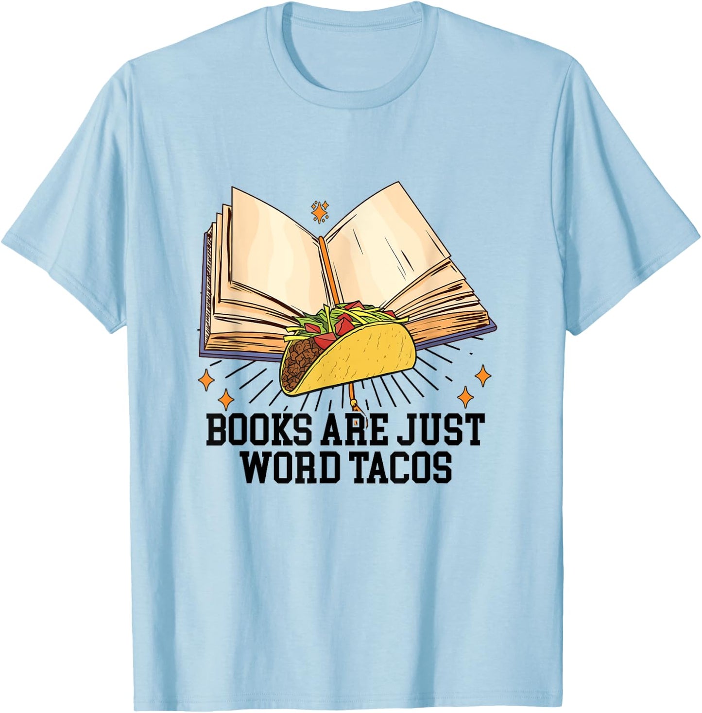 Books Are Just Word Tacos Funny Reading Bookworm Reader T-Shirt - T-Shirt | Light Blue