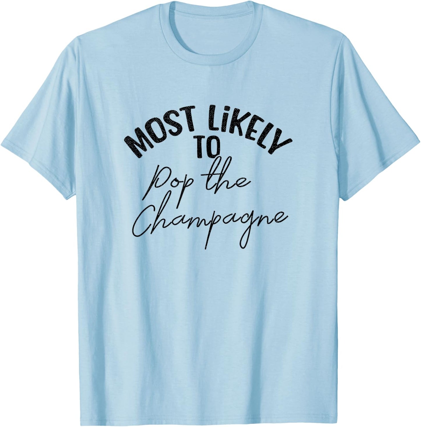 Funny Bridesmaid Bachelorette Most Likely T-Shirt - T-Shirt | Light Blue