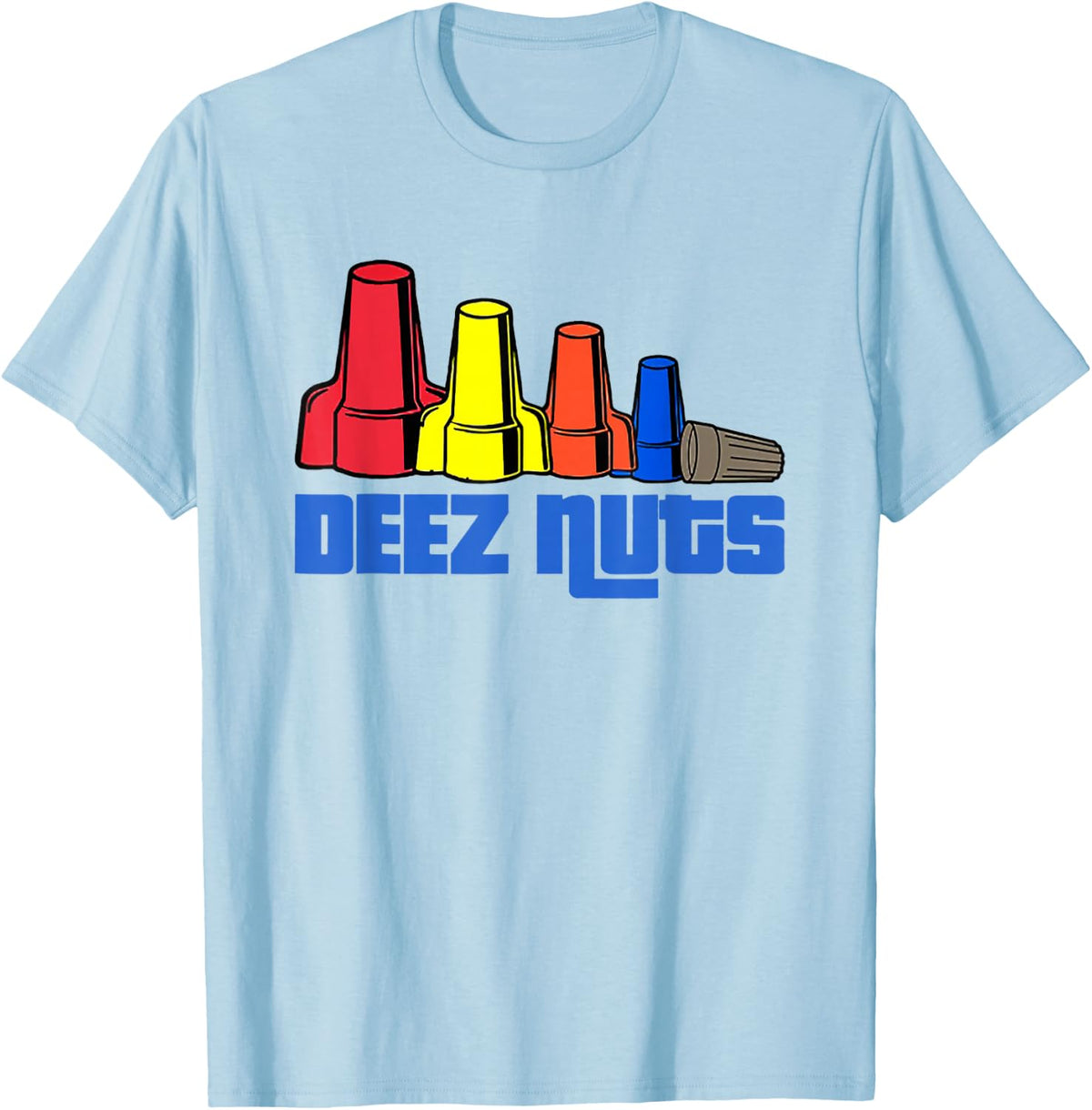 Deez Nuts Electrician Funny Shirt & Women Gift T-Shirt - T-Shirt | Light Blue