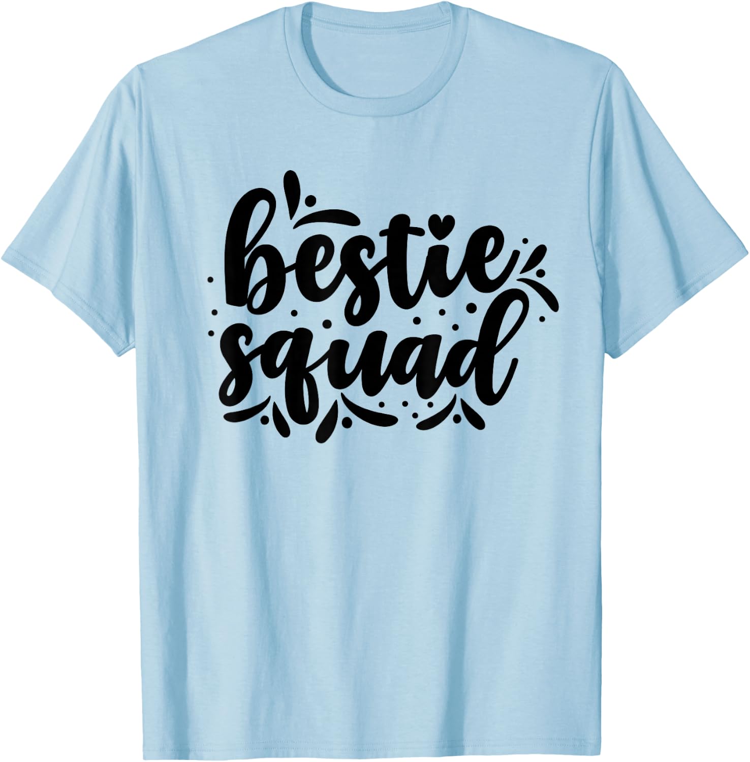 Bestie Squad Team Best Friend Friendship Friends T-Shirt - T-Shirt | Light Blue