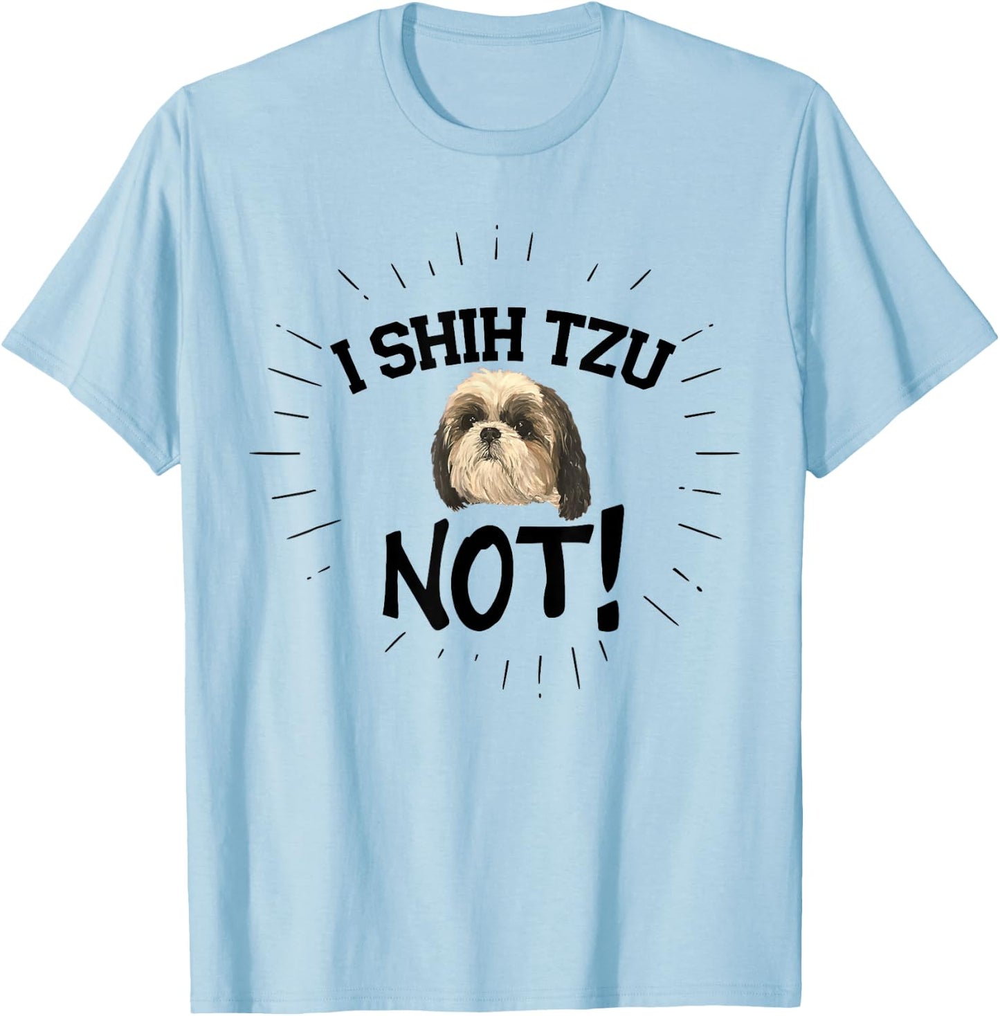 Funny I Shih Tzu Not Dog, Shih Tzu Puppy Cute Best Friend T-Shirt - T-Shirt | Light Blue