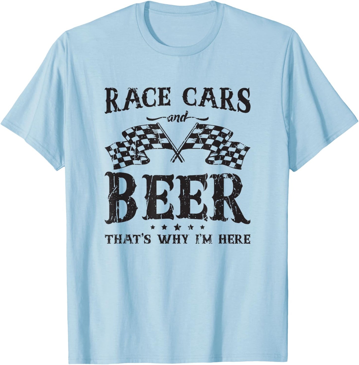 Race cars and beer that's why I'm here - american T-Shirt - T-Shirt | Light Blue